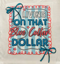 Short Sleeve: "Living on That Blue Collar Dollar"