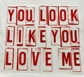 Short Sleeve:  "You Look Like You Love Me"