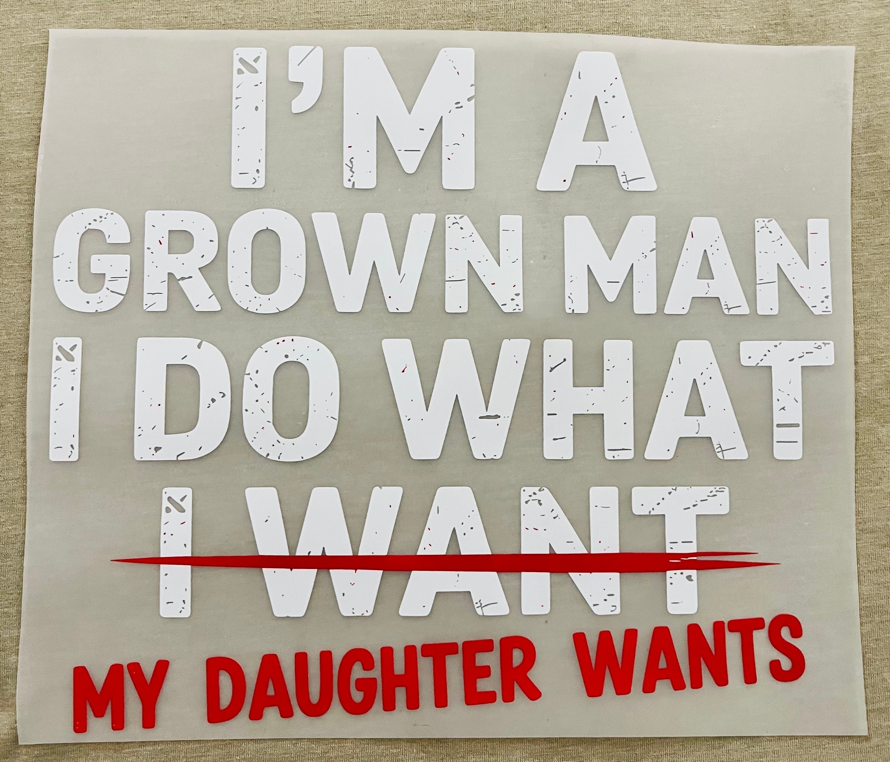 Short Sleeve: "I do what my daughter WANTS"