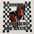 Short Sleeve:  "Running on Coke Zero and Anxiety"