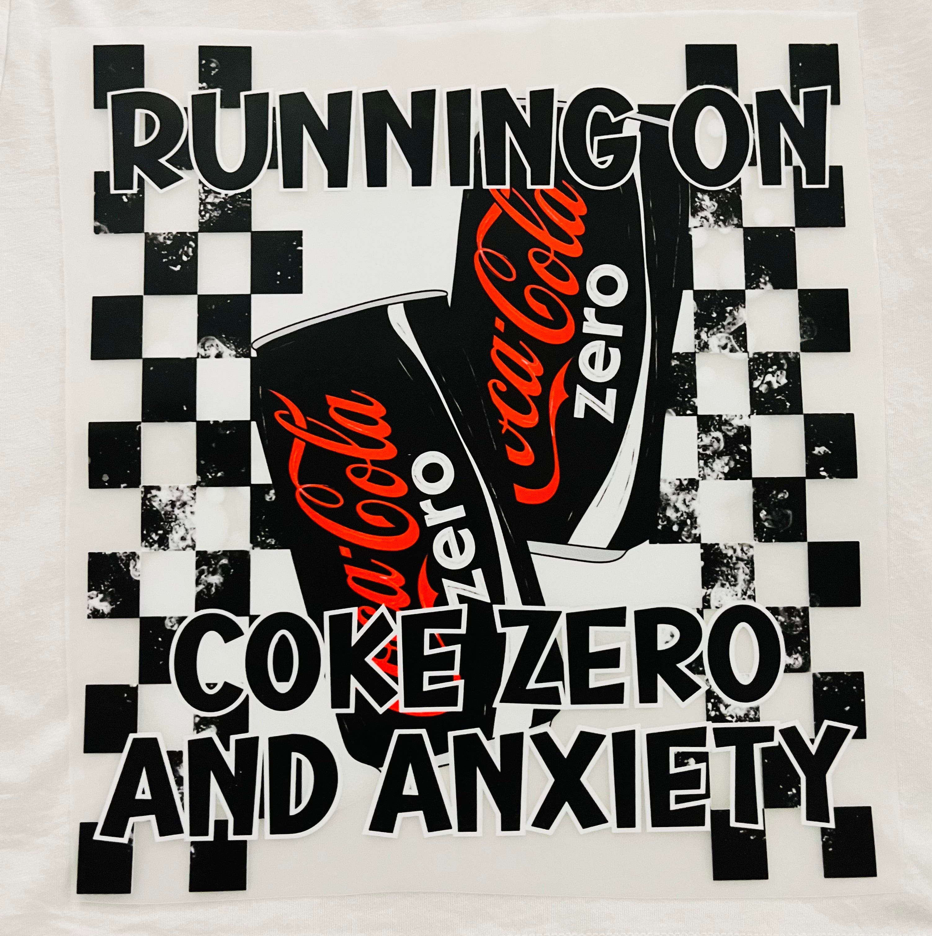 Short Sleeve:  "Running on Coke Zero and Anxiety"
