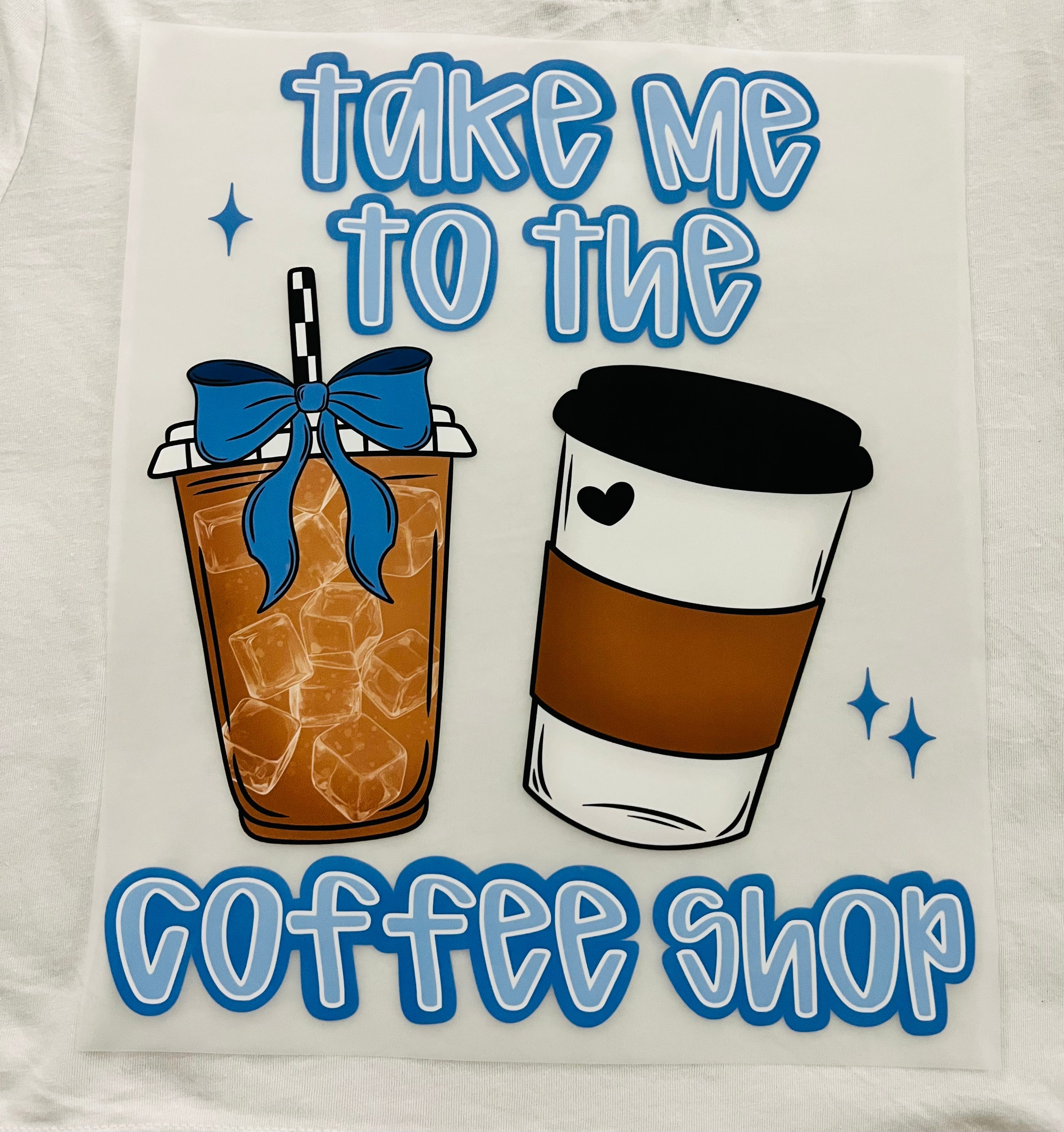 Short Sleeve:  "Take me to the Coffee Shop"