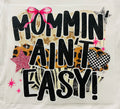 Short Sleeve: "Mommin' Aint Easy"!