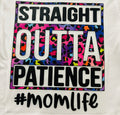 Short Sleeve: "Straight Out of Patience" (#Mom Life)