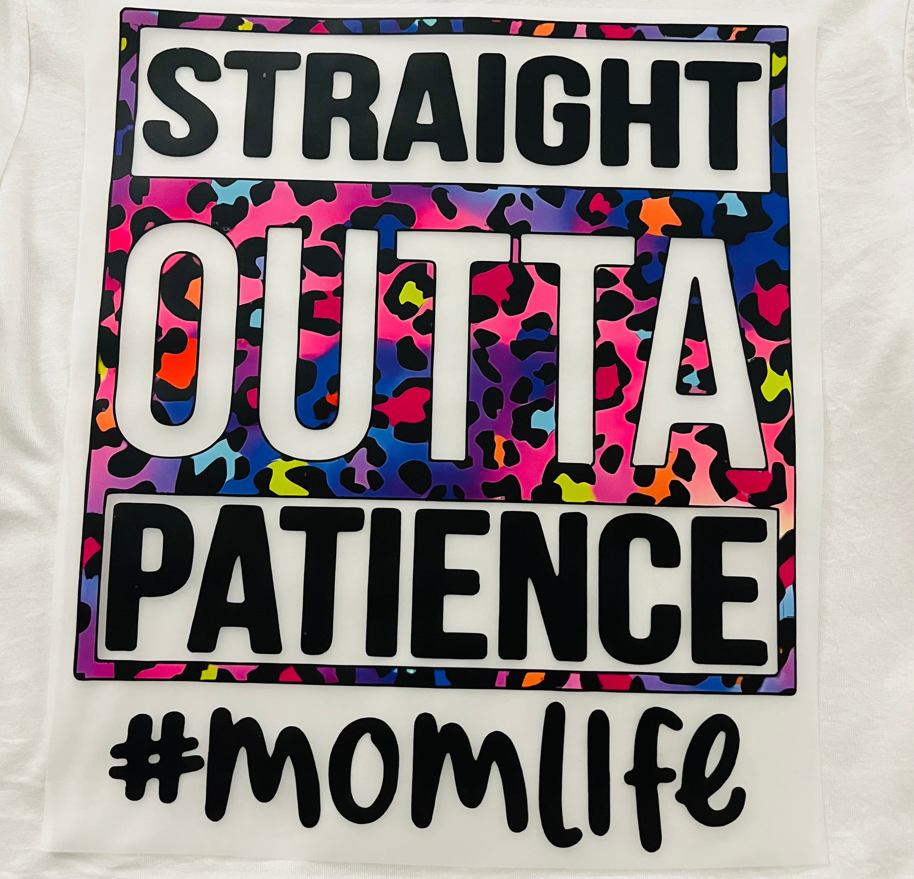 Short Sleeve: "Straight Out of Patience" (#Mom Life)